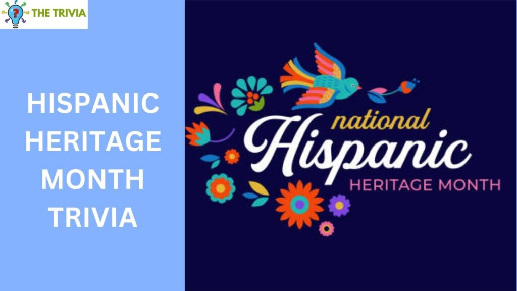 Hispanic Heritage Month Trivia